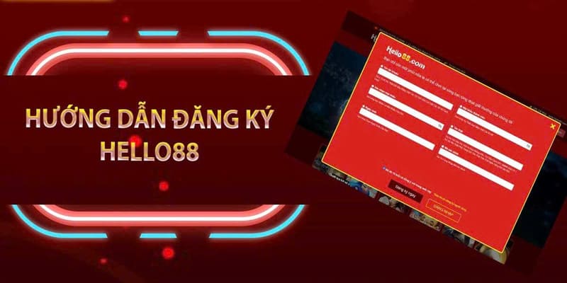 Đăng Ký Hello88 Chỉ Trong 1 Phút Cho Tân Thủ