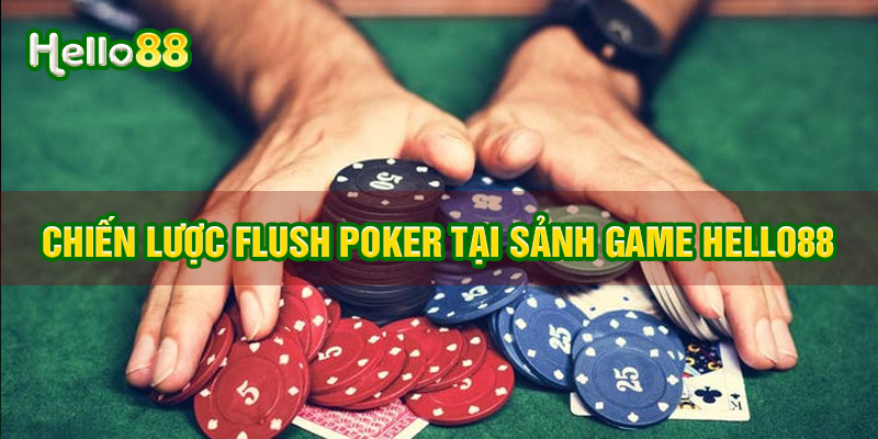 Những chiến lược cơ bản của flush Poker tại Hello88 trực tuyến